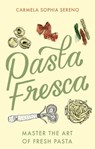 Pasta Fresca - Carmela Sophia Sereno - 9781472145680