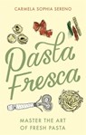 Pasta Fresca - Carmela Sophia Sereno - 9781472145697