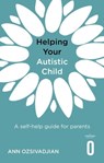 Helping Your Autistic Child - Ann Ozsivadjian - 9781472147066
