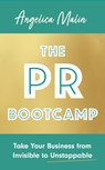 The PR Bootcamp - Angelica Malin - 9781472147240