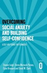 Overcoming Social Anxiety and Building Self-confidence - Eleanor Leigh ; Emma Warnock-Parkes ; Elyse Brassard ; David M. Clark - 9781472147417