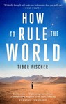 How to Rule the World - Tibor Fischer - 9781472153623