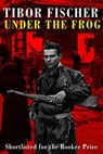 Under the Frog - Tibor Fischer - 9781472153661
