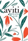 Ayiti - Roxane Gay - 9781472154170