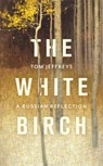 The White Birch - Tom Jeffreys - 9781472155665