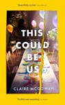 This Could Be Us - Claire McGowan - 9781472157225