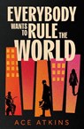 Everybody Wants to Rule the World - Ace Atkins - 9781472159267