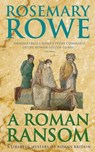 A Roman Ransom (A Libertus Mystery of Roman Britain, book 8) - Rosemary Rowe - 9781472205124