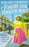 Forgive our Foolish Ways - Margaret Thornton - 9781472205193