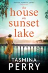 The House on Sunset Lake - Tasmina Perry - 9781472208484