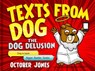 Texts From Dog: The Dog Delusion - October Jones - 9781472211354