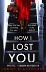 How I Lost You - Jenny Blackhurst - 9781472218988