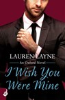 I Wish You Were Mine - Lauren Layne - 9781472236302