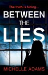 Between the Lies - Michelle Adams - 9781472236616