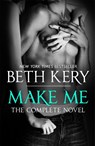Make Me: Complete Novel - Beth Kery - 9781472240644