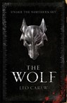 The Wolf (The UNDER THE NORTHERN SKY Series, Book 1) - Leo Carew - 9781472247025