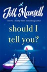 Should I Tell You? - MANSELL,  Jill - 9781472248572