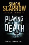 Playing With Death - SCARROW,  Simon ; Francis, Lee - 9781472251978