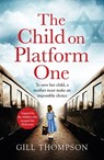 The Child On Platform One - Gill Thompson - 9781472257994