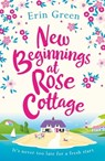 New Beginnings at Rose Cottage - Erin Green - 9781472263544