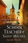 The Schoolteacher of Saint-Michel: inspired by true acts of courage, heartwrenching WW2 historical fiction - Sarah Steele - 9781472270139