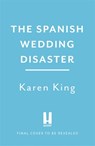 The Spanish Wedding Disaster - Karen King - 9781472278753