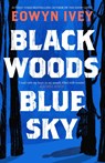 Black Woods, Blue Sky - Eowyn Ivey - 9781472279040