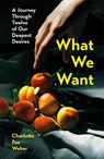 What We Want - Charlotte Fox Weber - 9781472281449