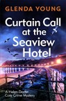 Curtain Call at the Seaview Hotel - Glenda Young - 9781472285713