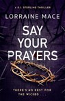 Say Your Prayers - Lorraine Mace - 9781472289353
