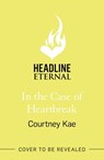 In the Case of Heartbreak - Courtney Kae - 9781472290250
