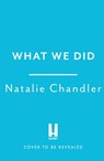 What We Did - Natalie Chandler - 9781472291769