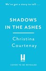 Shadows in the Ashes - Christina Courtenay - 9781472293237