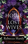 The House of Lost Wives - Rebecca Hardy - 9781472293527
