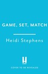 Game, Set, Match - Heidi Stephens - 9781472293596