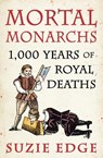 Mortal Monarchs - Suzie Edge - 9781472294234