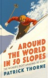 Around The World in 50 Slopes - Patrick Thorne - 9781472294357
