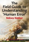 The Field Guide to Understanding 'Human Error' - DEKKER,  Sidney - 9781472439055