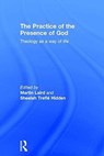 The Practice of the Presence of God - Martin Laird ; Sheelah Trefle Hidden - 9781472478290