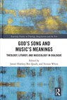 God’s Song and Music’s Meanings - James Hawkey ; Ben Quash ; Vernon White - 9781472478641