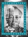 Documentary Photography Reconsidered - Michelle Bogre - 9781472586698