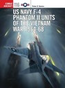 US Navy F-4 Phantom II Units of the Vietnam War 1964-68 - Peter E. Davies - 9781472814517