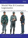 World War II Croatian Legionaries - Vladimir Brnardic - 9781472817679