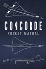Concorde Pocket Manual - Richard Johnstone-Bryden - 9781472827784