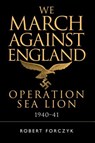 We March Against England - Robert Forczyk - 9781472829832