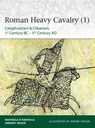 Roman Heavy Cavalry (1) - Raffaele (Author) D’Amato ; Dr Andrey Evgenevich Negin - 9781472830043