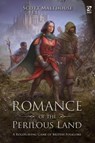 Romance of the Perilous Land - Scott Malthouse - 9781472834775