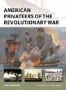American Privateers of the Revolutionary War - Angus Konstam - 9781472836342