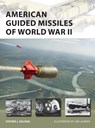 American Guided Missiles of World War II - Steven J. (Author) Zaloga - 9781472839268