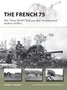 The French 75 - Steven J. (Author) Zaloga - 9781472839305